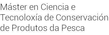 Máster en Ciencia e Tecnoloxía de Conservación de Produtos da Pesca
